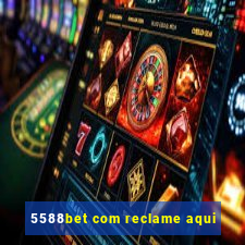 5588bet com reclame aqui